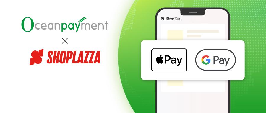 Shoplazza 上线 Oceanpayment Apple Pay & Google Pay.JPEG